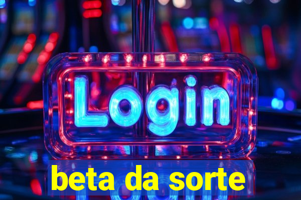 beta da sorte